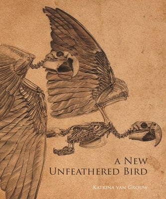 A New Unfeathered Bird by Van Grouw, Katrina