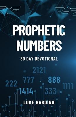 Prophetic Numbers: 30 Day Devotional by Harding, Luke