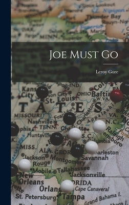 Joe Must Go by Gore, Leroy
