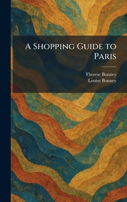 A Shopping Guide to Paris by Bonney, Therese