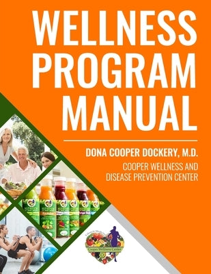 Wellness Program Manual: For Cooper Wellness & Disease Prevention Center by Cooper-Dockery, Dona