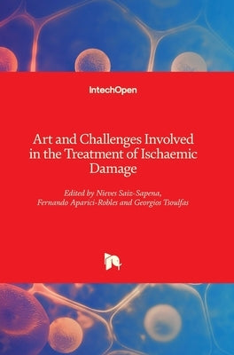 Art and Challenges Involved in the Treatment of Ischaemic Damage by Tsoulfas, Georgios