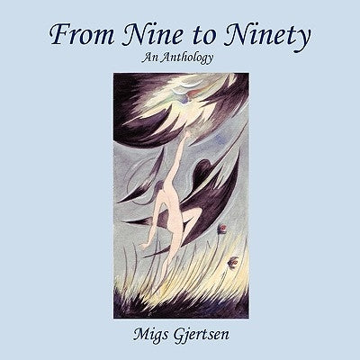 From Nine to Ninety: An Anthology by Gjertsen, Migs