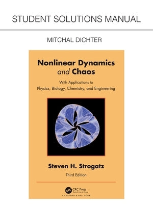 Student Solutions Manual for Non Linear Dynamics and Chaos: With Applications to Physics, Biology, Chemistry, and Engineering by Dichter, Mitchal