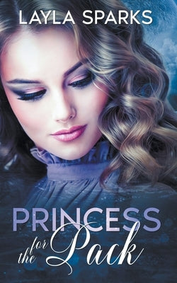 Princess for The Pack by Sparks, Layla