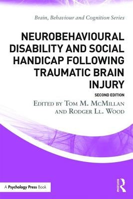 Neurobehavioural Disability and Social Handicap Following Traumatic Brain Injury by McMillan, Tom
