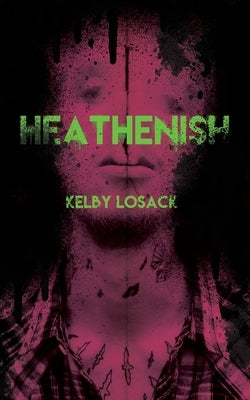 Heathenish by Losack, Kelby