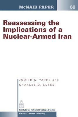 Reassessing the Implications of a Nuclear- Armed Iran by Lutes, Charles D.