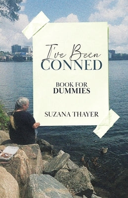 I've Been Conned: Book for Dummies by Thayer, Suzana