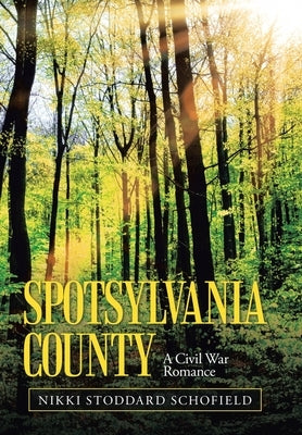 Spotsylvania County: A Civil War Romance by Schofield, Nikki Stoddard