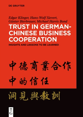 Trust in German-Chinese Business Cooperation: Insights and Lessons to Be Learned by Klinger, Edgar