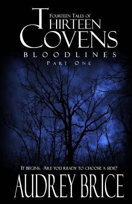 Thirteen Covens: Bloodlines Part One by Brice, Audrey