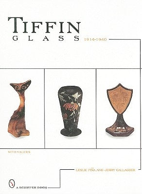 Tiffin Glass, 1914-1940 by Piña, Leslie
