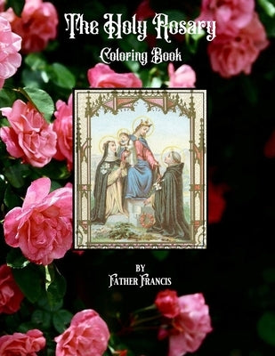 The Holy Rosary Coloring Book by Francis, Father