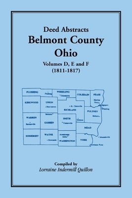 Deed Abstracts Belmont County, Ohio, Volume D, E, and F (1811-1817) by Quillon, Lorraine Indermill