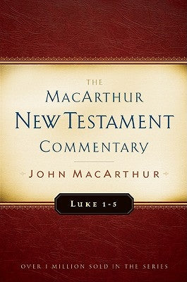 Luke 1-5 MacArthur New Testament Commentary: Volume 7 by MacArthur, John