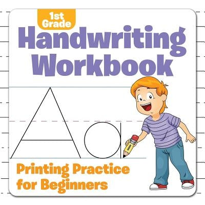 1st Grade Handwriting Workbook: Printing Practice for Beginners by Baby Professor