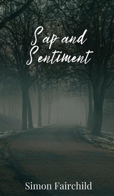 Sap and Sentiment by Fairchild, Simon