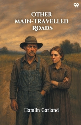 Other Main-Travelled Roads by Garland, Hamlin