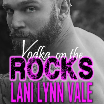 Vodka on the Rocks by Vale, Lani Lynn