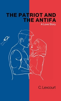 The Patriot and the Antifa by Lexcourt, C.