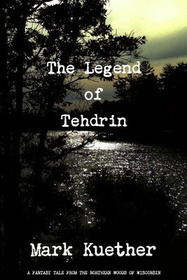The Legend of Tehdrin by Kuether, Mark
