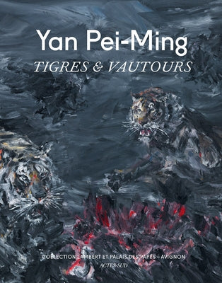 Yan Pei-Ming: Tigres & Vautours by Pei-Ming, Yan
