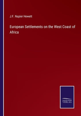 European Settlements on the West Coast of Africa by Hewett, J. F. Napier