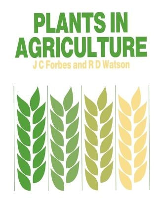 Plants in Agriculture by Forbes, James C.