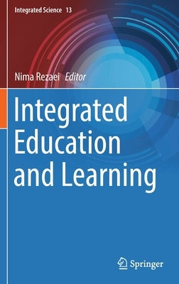 Integrated Education and Learning by Rezaei, Nima
