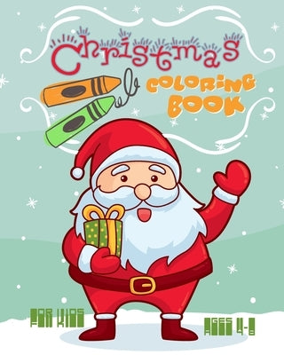 Christmas Coloring Book For Kids Ages 4-8: Fun Christmas Coloring Book, Holiday Activities For Kids Ages 4-8 by Publish, Nooga