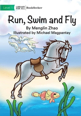 Run, Swim and Fly by Zhao, Menglin
