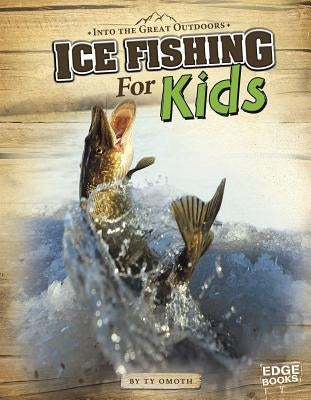 Ice Fishing for Kids by Omoth, Tyler