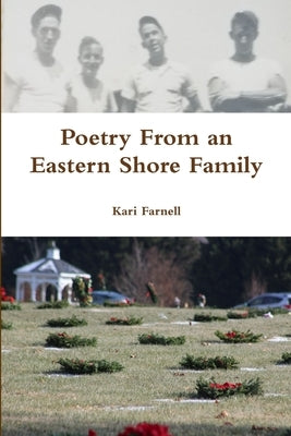Poems From an Eastern Shore Family by Farnell, Kari