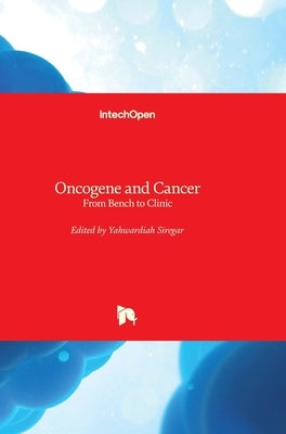 Oncogene and Cancer: From Bench to Clinic by Siregar, Yahwardiah