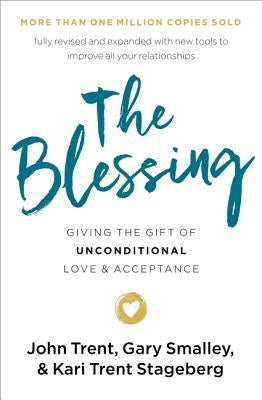 The Blessing: Giving the Gift of Unconditional Love and Acceptance by Trent, John