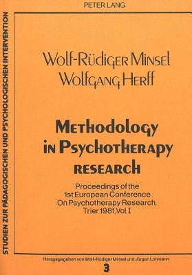 Methodology in Psychotherapy Research: Proceedings of the 1st European Conference on Psychotherapy Research, Trier 1981 by Minsel, Wolf-Rüdiger