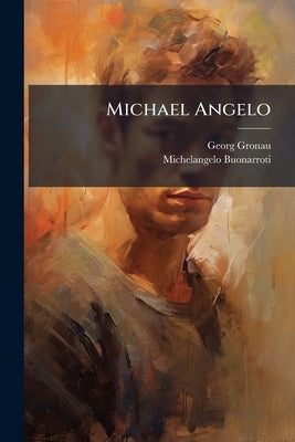 Michael Angelo by Gronau, Georg