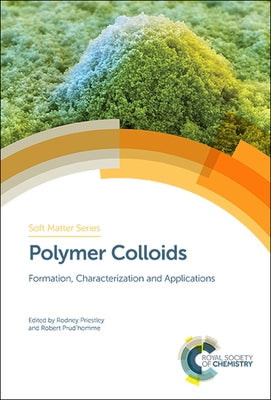 Polymer Colloids: Formation, Characterization and Applications by Priestley, Rodney