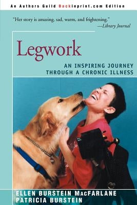 Legwork: An Inspiring Journey Through a Chronic Illness by Burstein, Patricia