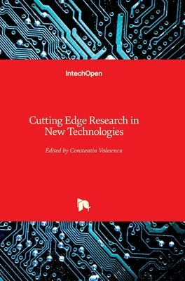 Cutting Edge Research in New Technologies by Volosencu, Constantin