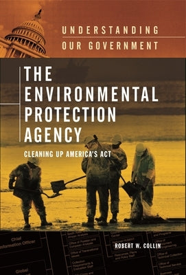 The Environmental Protection Agency: Cleaning Up America's ACT by Collin, Robin