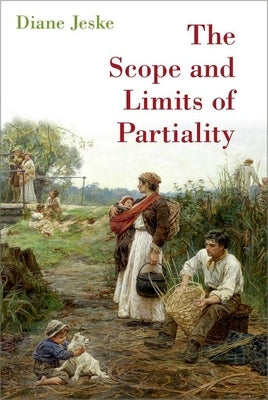 The Scope and Limits of Partiality by Jeske, Diane