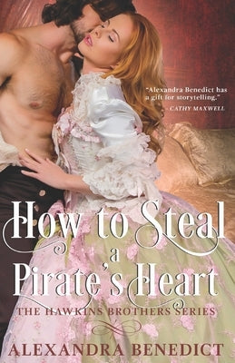 How to Steal a Pirate's Heart (The Hawkins Brothers Series) by Benedict, Alexandra