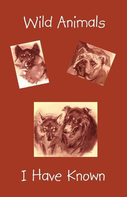 Wild Animals I have known by Thompson, Ernest Seton