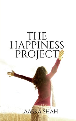 The Happiness Project by Aaska Shah