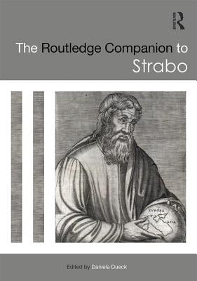 The Routledge Companion to Strabo by Dueck, Daniela