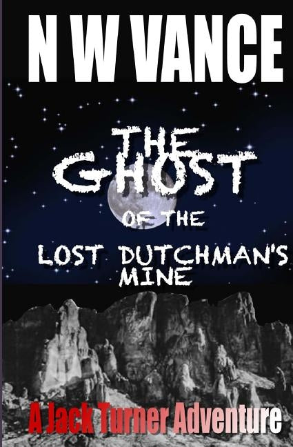 The Ghost Of The Lost Dutchman's Mine by Vance, N. W.