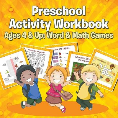 Preschool Activity Workbook Ages 4 & Up: Word & Math Games by Speedy Publishing LLC