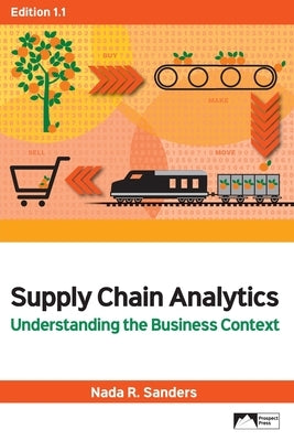 Supply Chain Analytics: Understanding the Business Context, Edition 1.1 by Sanders, Nada R.